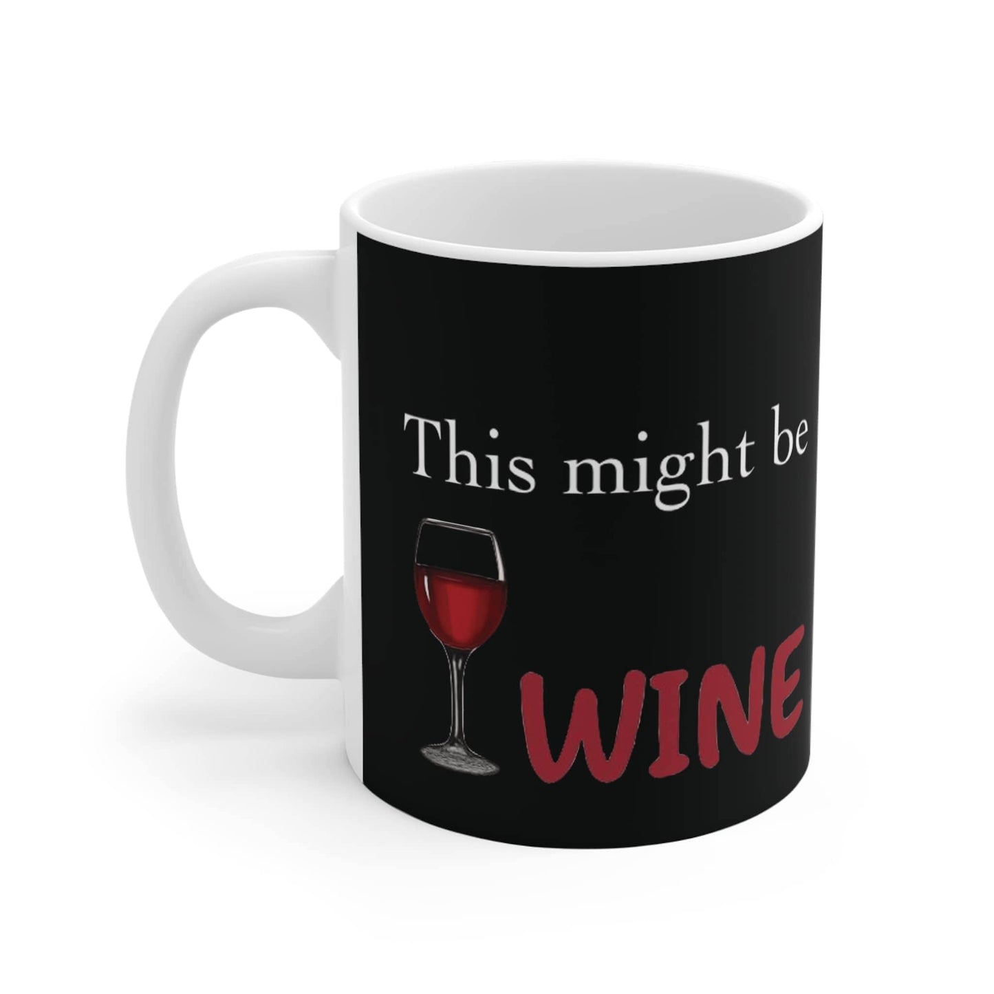Funny black mug with This Might Be Wine text and red wine glass graphic, perfect novelty coffee cup gift for wine drinkers