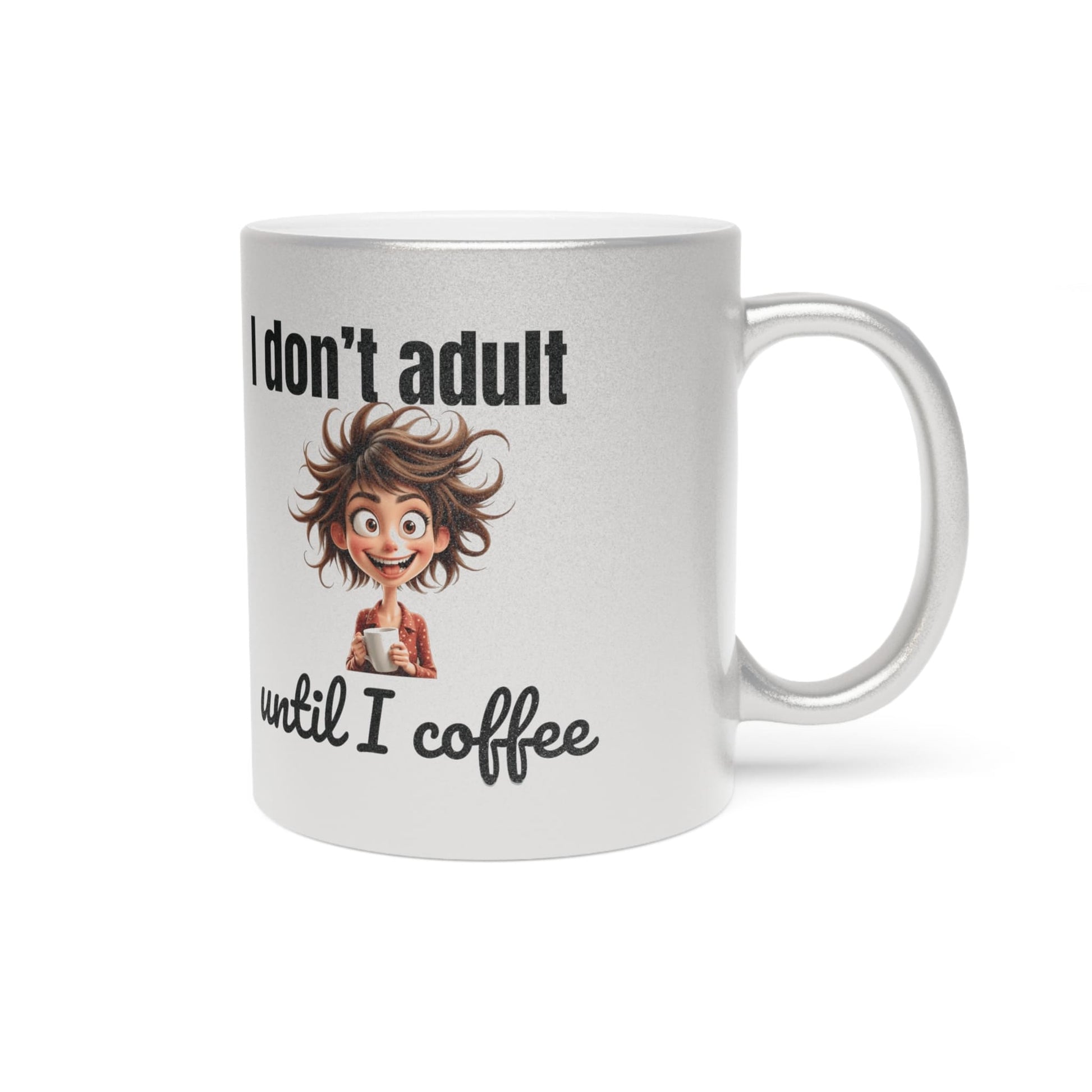 Silver mug with humorous coffee quote and wild-haired cartoon girl holding cup