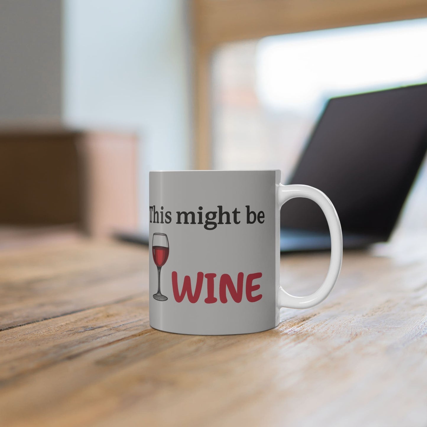 Light grey 11oz coffee mug with “This might be wine” text – funny gift idea for office or home desk