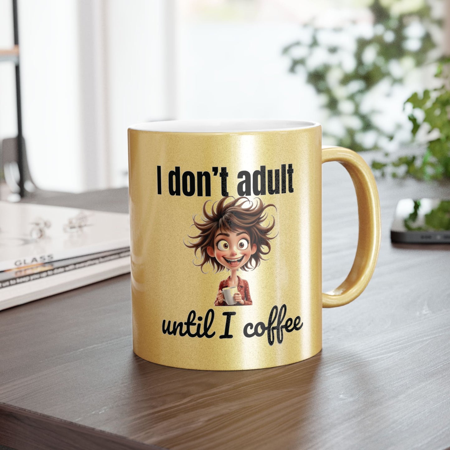 Gold coffee mug with funny quote "I don't adult until I coffee" and cartoon woman holding cup – humorous morning gift