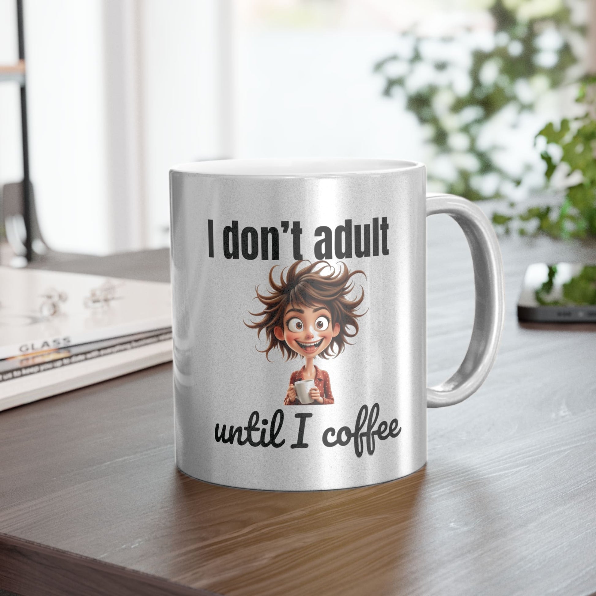 Silver coffee mug with the phrase "I don't adult until I coffee" and cartoon girl – perfect gift for coffee lovers